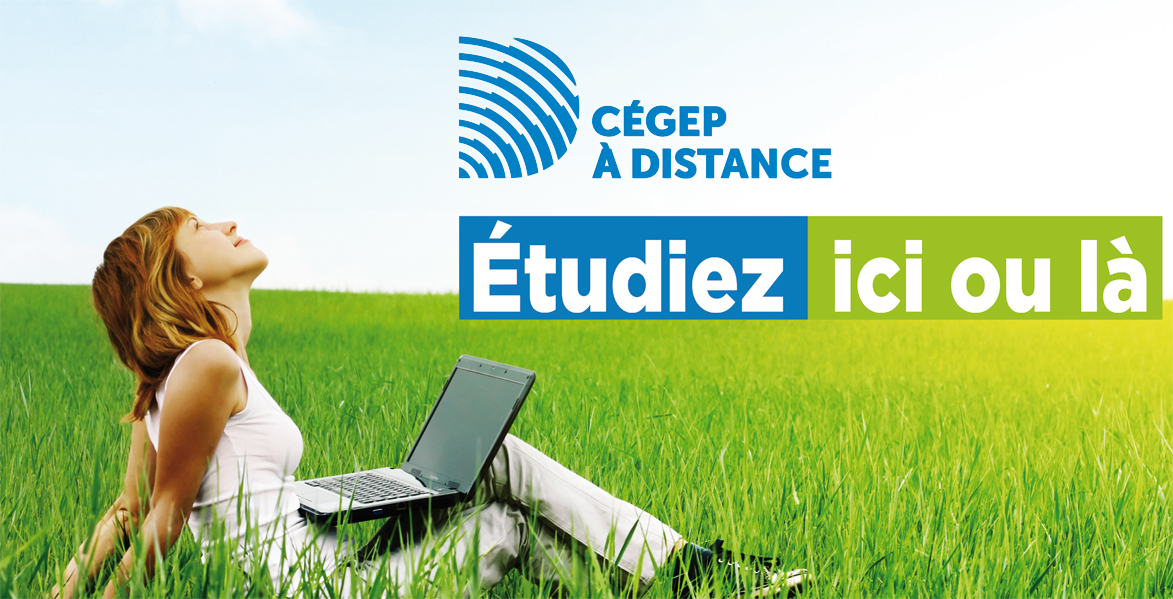 Campagne Étudiez ici ou là du Cégep à distance